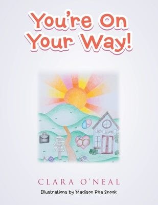 You're on Your Way! by O'Neal, Clara
