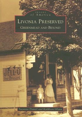 Livonia Preserved: Greenmead and Beyond by Daniel, Suzanne