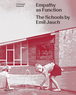 Empathy as Function: The School Buildings of Emil Jauch (1911-1962) by Wirz, Heinz
