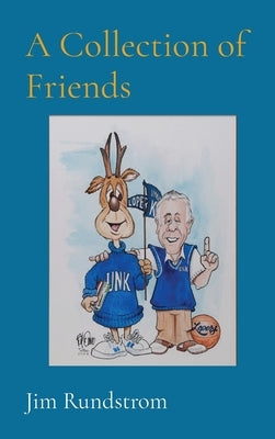 A Collection of Friends by Rundstrom, Jim