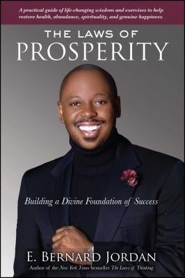 Laws of Prosperity: Building a Divine Foundation of Success by Jordan, E. Bernard
