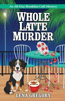 Whole Latte Murder by Gregory, Lena