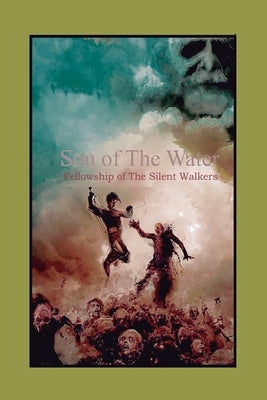 Son of The Water: Fellowship of The Silent Walkers by Miranda, Marcus B.