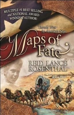 Maps of Fate: (threads West, an American Saga Book 2) by Rosenthal, Reid Lance