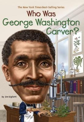 Who Was George Washington Carver? by Gigliotti, Jim