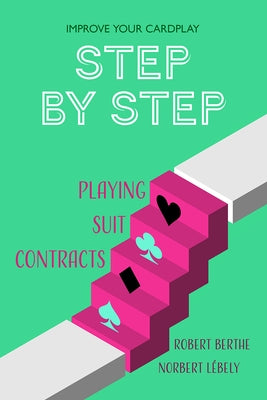 Step by Step: Playing Suit Contracts by Berthe, Robert