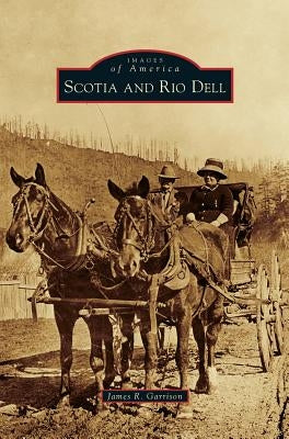 Scotia and Rio Dell by Garrison, James R.