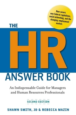 The HR Answer Book: An Indispensable Guide for Managers and Human Resources Professionals by Smith, Shawn