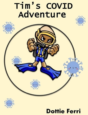 Tim's COVID Adventure by Ferri, Dottie