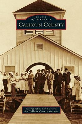 Calhoun County by Cormier, George Anne