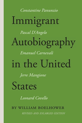 Immigrant Autobiography in the United States: Five Versions of the Italian American Experience by Boelhower, William