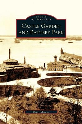 Castle Garden and Battery Park by Moreno, Barry