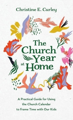 The Church Year at Home by Curley, Christine E.