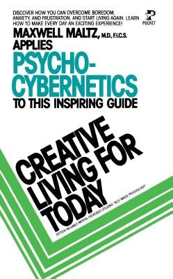 Creative Living for Today by Maxwell Maltz, Lionel Dean