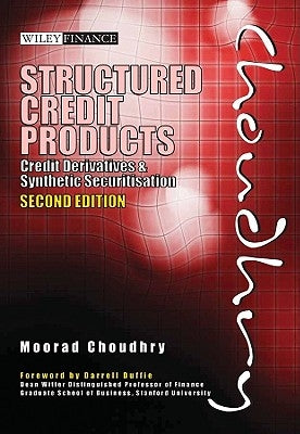 Structured Credit Products: Credit Derivatives and Synthetic Securitisation [With CDROM] [With CDROM] by Choudhry, Moorad