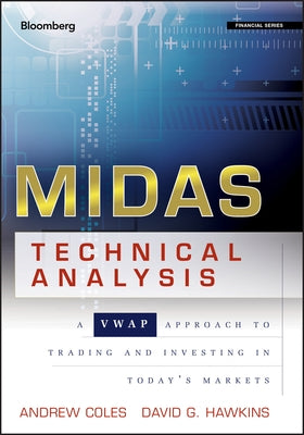 Midas Technical Analysis: A Vwap Approach to Trading and Investing in Today's Markets by Coles, Andrew