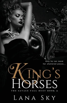 King's Horses: A Dark Bully Romance by Sky, Lana