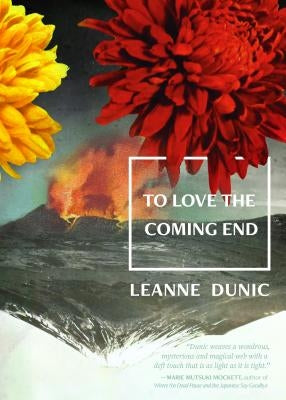 To Love the Coming End by Dunic, Leanne