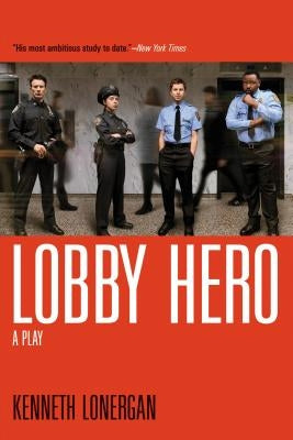 Lobby Hero: A Play by Lonergan, Kenneth