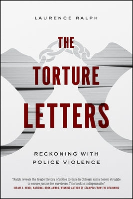 The Torture Letters: Reckoning with Police Violence by Ralph, Laurence