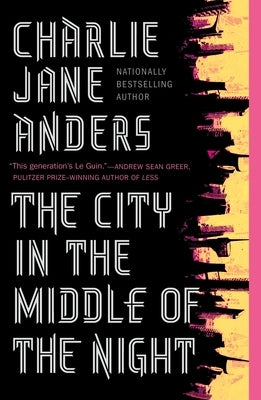 The City in the Middle of the Night by Anders, Charlie Jane