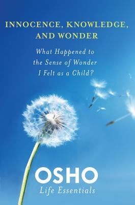 Innocence, Knowledge, and Wonder by Osho