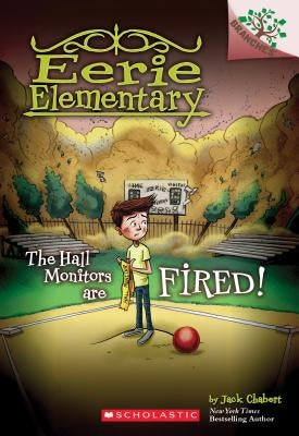 The Hall Monitors Are Fired!: A Branches Book (Eerie Elementary #8), Volume 8 by Chabert, Jack