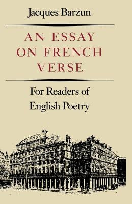 Essay on French Verse: For Readers of English Poetry by Barzun, Jacques