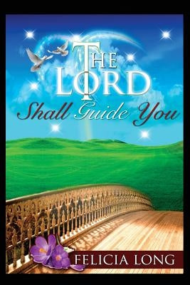 The Lord Shall Guide You by Long, Felicia y.