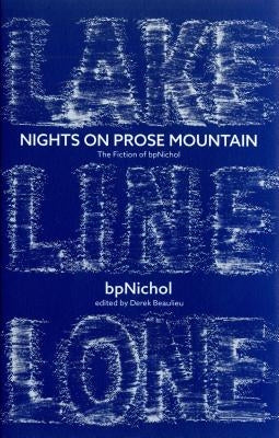 Nights on Prose Mountain: The Fiction of Bpnichol by Beaulieu, Derek