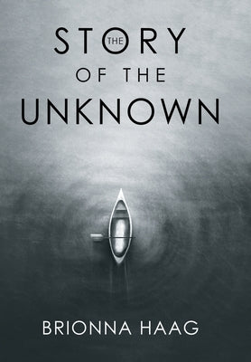 The Story of the Unknown by Haag, Brionna