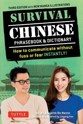 Survival Chinese Phrasebook & Dictionary: How to Communicate Without Fuss or Fear Instantly! (Mandarin Chinese Phrasebook & Dictionary) by De Mente, Boye Lafayette