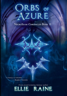 Orbs of Azure: NecroSeam Chronicles Book Two by Raine, Ellie