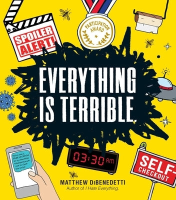 Everything Is Terrible. by Dibenedetti, Matthew