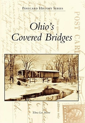 Ohio's Covered Bridges by Moore, Elma Lee