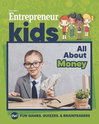 Entrepreneur Kids: All about Money: All about Money by Media, The Staff