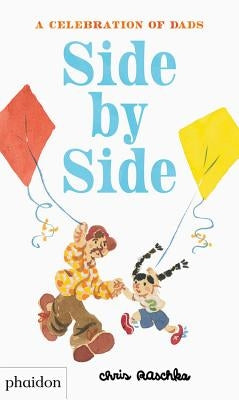 Side by Side: A Celebration of Dads by Raschka, Chris