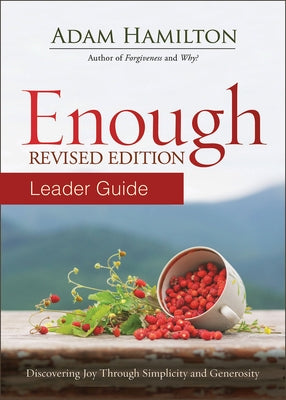 Enough Leader Guide Revised Edition: Discovering Joy Through Simplicity and Generosity by Hamilton, Adam