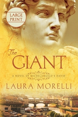 The Giant: A Novel of Michelangelo's David by Morelli, Laura