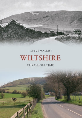 Wiltshire Through Time by Wallis, Steve