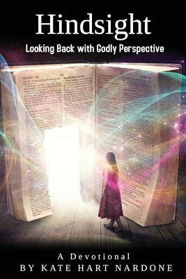 Hindsight: Looking Back with Godly Perspective by Nardone, Kate Hart