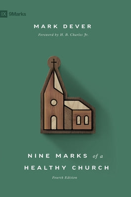 Nine Marks of a Healthy Church (4th Edition) by Dever, Mark