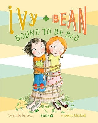 Ivy + Bean Bound to Be Bad by Barrows, Annie