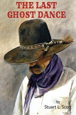 The Last Ghost Dance by Scott, Stuart L.