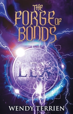 The Forge of Bonds: Chronicle Three in the Adventures of Jason Lex by Terrien, Wendy