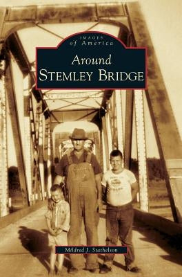 Around Stemley Bridge by Stathelson, Mildred J.