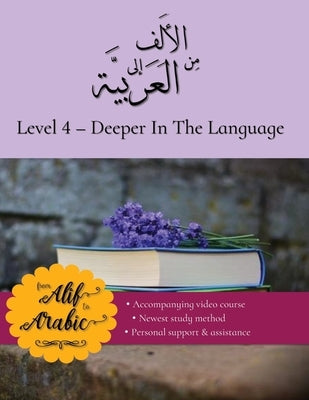 From Alif to Arabic level 4: Deeper in the language by From Alif to Arabic, Team