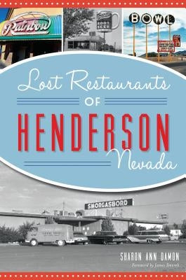 Lost Restaurants of Henderson, Nevada by Damon, Sharon Ann
