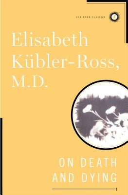 On Death and Dying by Kubler-Ross, Elisabeth