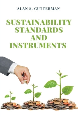 Sustainability Standards and Instruments by Gutterman, Alan S.